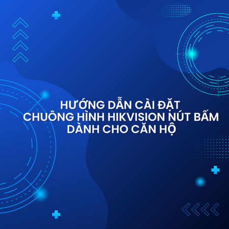 Hướng dẫn cài đặt chuông hình Hikvision